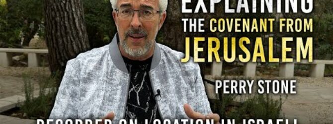 Explaining the Covenant from Jerusalem | Perry Stone