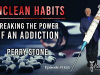 Unclean Habits-Breaking the Power of Addiction | Episode #1193 | Perry Stone
