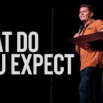 What Do You Expect | Pastor EJ Mirelez