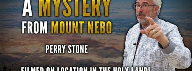 A Mystery from Mount Nebo | Perry Stone