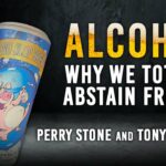 Alcohol-Why We Totally Abstain From It | Episode #1195 | Perry Stone