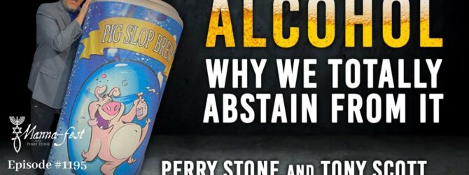 Alcohol-Why We Totally Abstain From It | Episode #1195 | Perry Stone