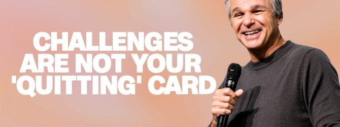 Challenges Are Not Your ‘Quitting’ Card | Jentezen Franklin