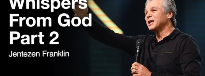 Whispers From God Part 2 | Jentezen Franklin