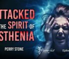 Attacked by the Spirit of Asthenia | Episode #1203 | Perry Stone