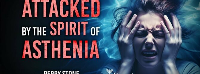 Attacked by the Spirit of Asthenia | Episode #1203 | Perry Stone