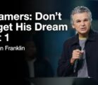 Dreamers: Don’t Forget His Dreams Part 1 | Jentezen Franklin