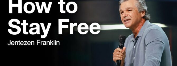 How To Stay Free | Jentezen Franklin
