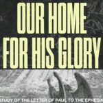 Our Home for His Glory