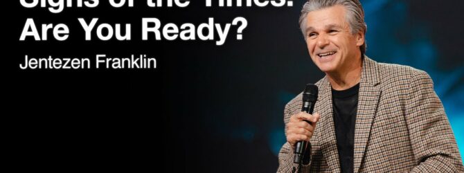 Signs of the Times: Are You Ready? | Jentezen Franklin