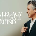 The Legacy You Leave Behind | Jentezen Franklin
