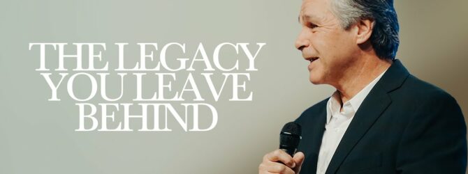 The Legacy You Leave Behind | Jentezen Franklin
