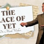 The Place of Yet, Dr. Mark Walker