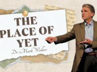The Place of Yet, Dr. Mark Walker