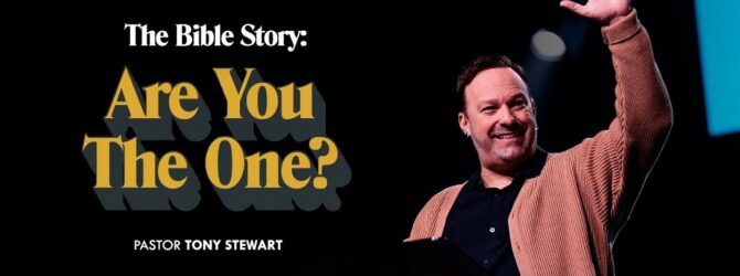 Are You The One | The Bible Story | Pastor Tony Stewart