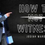 How To Witness : Josiah Ward