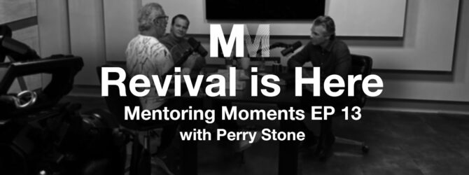 Mentoring Moments | Episode 13: Revival is Here (with Perry Stone)