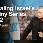 Revealing Israel’s Destiny Series Part 2 | Jentezen Franklin