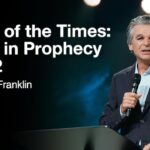 Signs of Times: Israel In Prophecy Part 2 | Jentezen Franklin