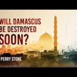 Will Damascus be Destroyed Soon | Perry Stone