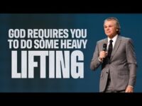 God Requires You To Do Some Heavy Lifting | Jentezen Franklin