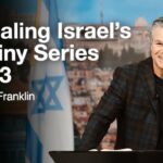 Revealing Israel’s Destiny Series Part 3 | Jentezen Franklin