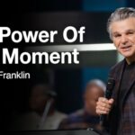 The Power Of One Moment | Jentezen Franklin