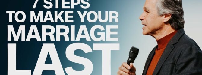 7 Steps To Make Your Marriage Last | Jentezen Franklin