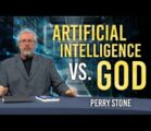 Artificial Intelligence Versus God | Perry Stone