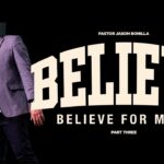 Believe For More | PART THREE | Pastor Jason Bonilla