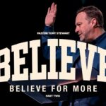 Believe For More | PART TWO | Pastor Tony Stewart