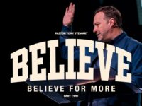 Believe For More | PART TWO | Pastor Tony Stewart