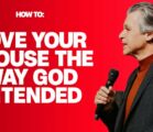 How To: Love Your Spouse The Way God Intended | Jentezen Franklin