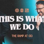 This is What We do: The Ramp at OCI