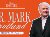 Better Together at Free Chapel with Dr. Mark Rutland | 9am