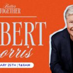 Better Together at Free Chapel with Pastor Robert Morris | 9am