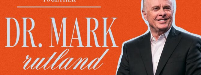 Better Together at Free Chapel with Dr. Mark Rutland | 9am