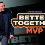 Better Together | MVP | Pastor Tony Stewart