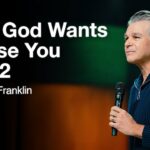 How God Wants To Use You Part 2 | Jentezen Franklin