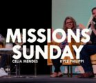 Missions Sunday | Celia Mendes | Kyle Philippi