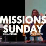 Missions Sunday | Celia Mendes | Kyle Philippi