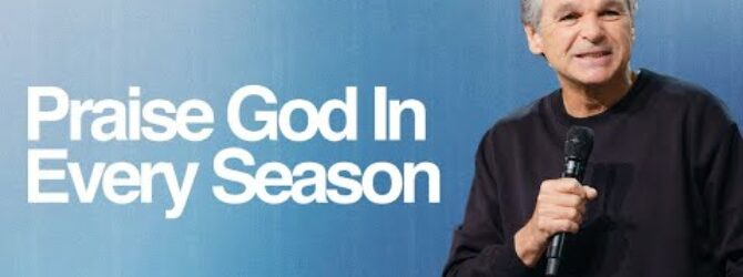 Praise God In Ever Season | Jentezen Franklin