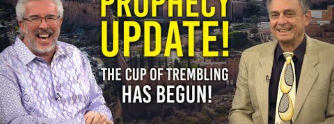 Prophecy Update: The Cup of Trembling Has Begun | Perry Stone