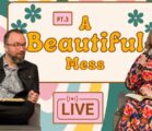 A Beautiful Mess PT.3 Live Stream