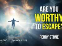 Are You Worthy to Escape? | Episode #1224 | Perry Stone