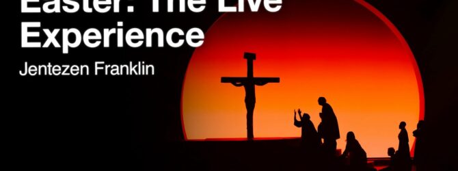Easter: The Live Experience | Jentezen Franklin