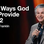 Four Ways God Provides Part 2 | Jentezen Franklin