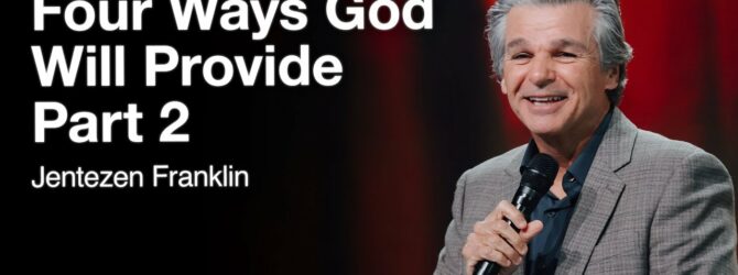 Four Ways God Provides Part 2 | Jentezen Franklin