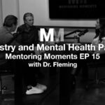 Mentoring Moments | EP 15: Ministry and Mental Health with Dr. Fleming Part 2
