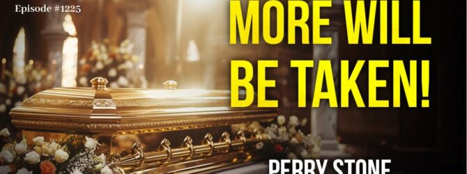 More Will Be Taken | Episode #1225 | Perry Stone